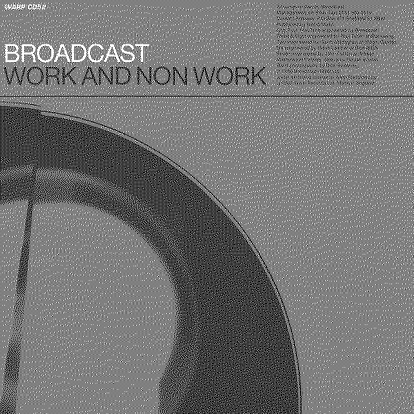 Broadcast Work And Non Work