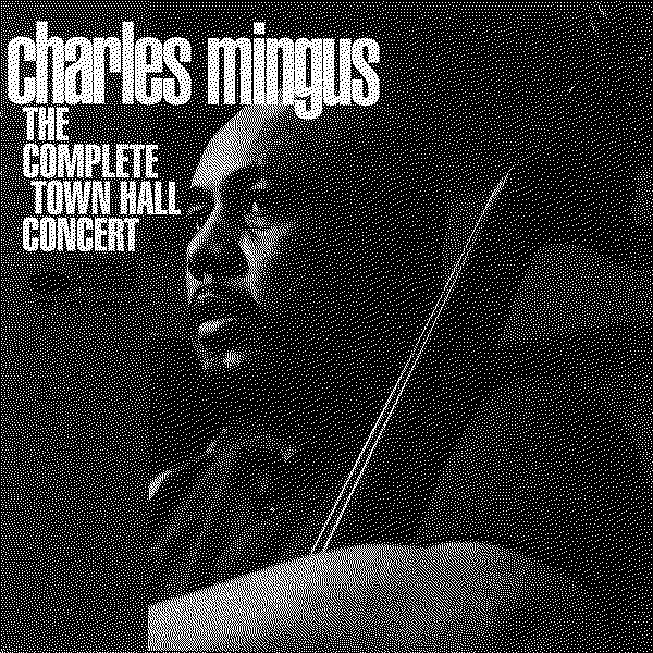 Charles Mingus The Complete Town Hall Concert (Live)