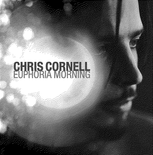 Chris Cornell Euphoria Morning