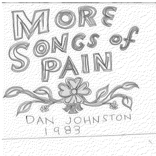 Daniel Johnston More Songs Of Pain