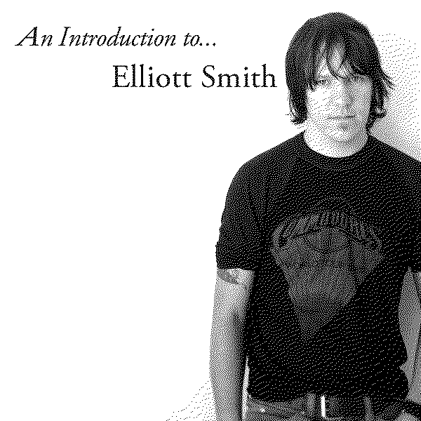 Elliott Smith An Introduction To Elliott Smith