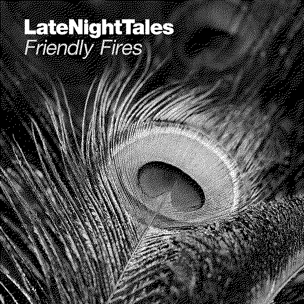 Friendly Fires Late Night Tales: Friendly Fires