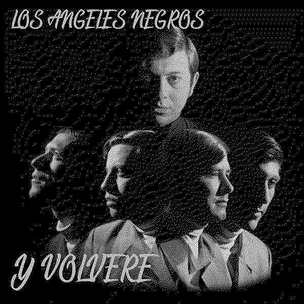 Los Angeles Negros Y Volvere