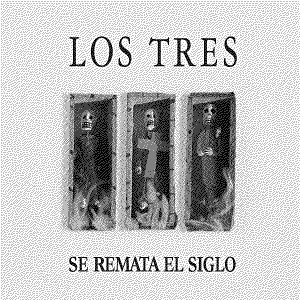 Los Tres Se Remata el Siglo