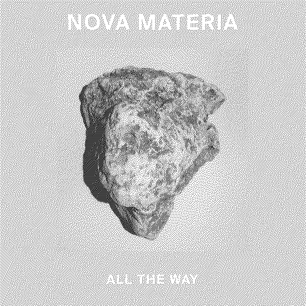 Nova Materia All The Way
