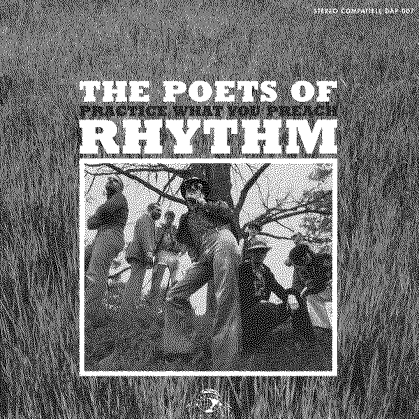 The Poets Of Rhythm Practice What You Preach